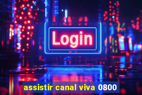 assistir canal viva 0800